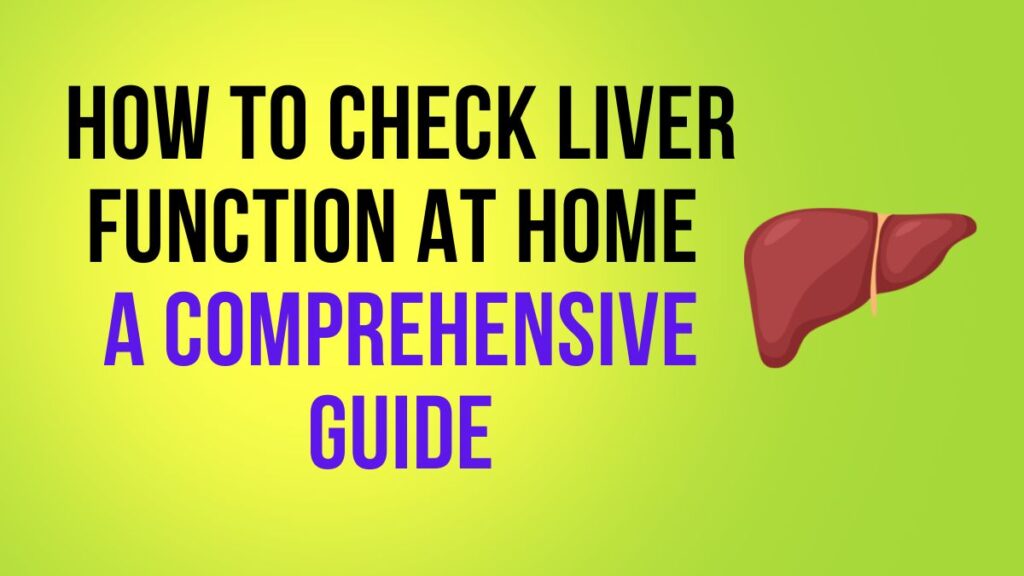 How to Check Liver Function at Home