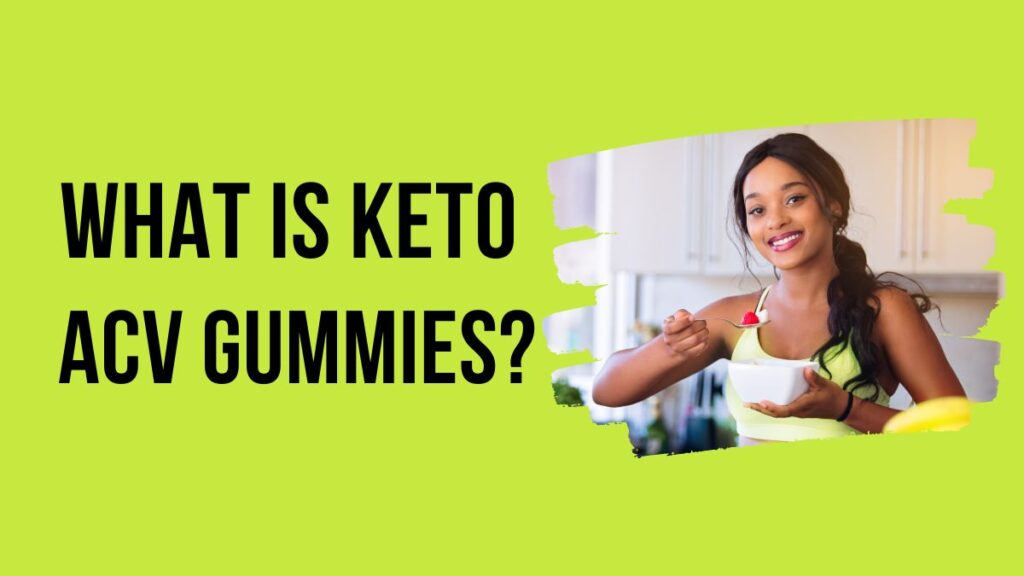 What is Keto ACV Gummies