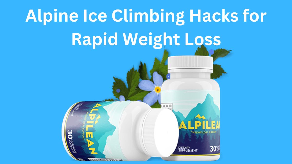 Alpine Ice Climbing Hacks for Rapid Weight Loss